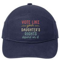 Vote Like Your Daughter’S Rights Depend On It 7-Panel Snapback Hat