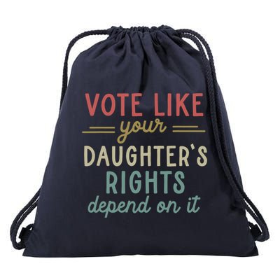 Vote Like Your Daughter’S Rights Depend On It Drawstring Bag
