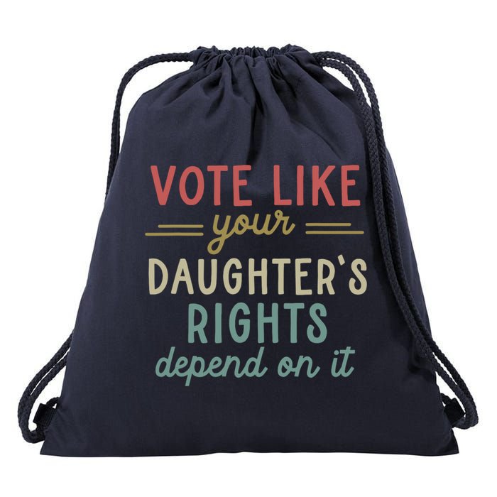 Vote Like Your Daughter’S Rights Depend On It Drawstring Bag