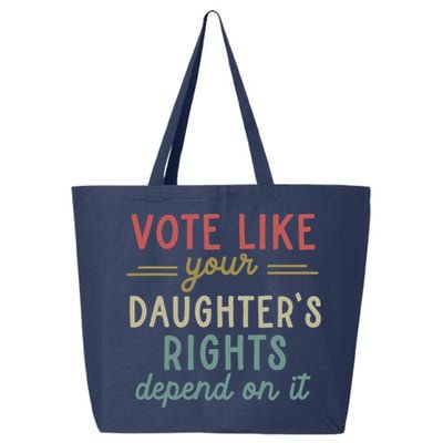 Vote Like Your Daughter’S Rights Depend On It 25L Jumbo Tote
