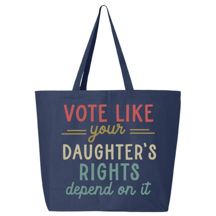 Vote Like Your Daughter’S Rights Depend On It 25L Jumbo Tote
