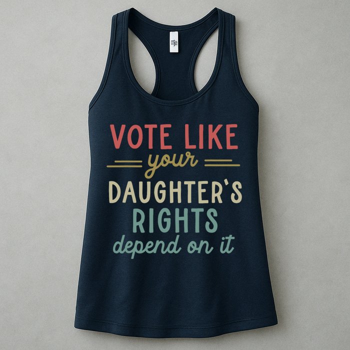 Vote Like Your Daughter’S Rights Depend On It Womens Tank Top