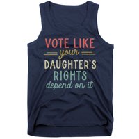 Vote Like Your Daughter’S Rights Depend On It Tank Top