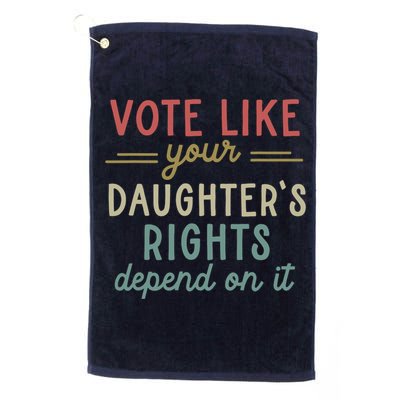 Vote Like Your Daughter’S Rights Depend On It Golf Towel