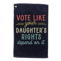 Vote Like Your Daughter’S Rights Depend On It Golf Towel