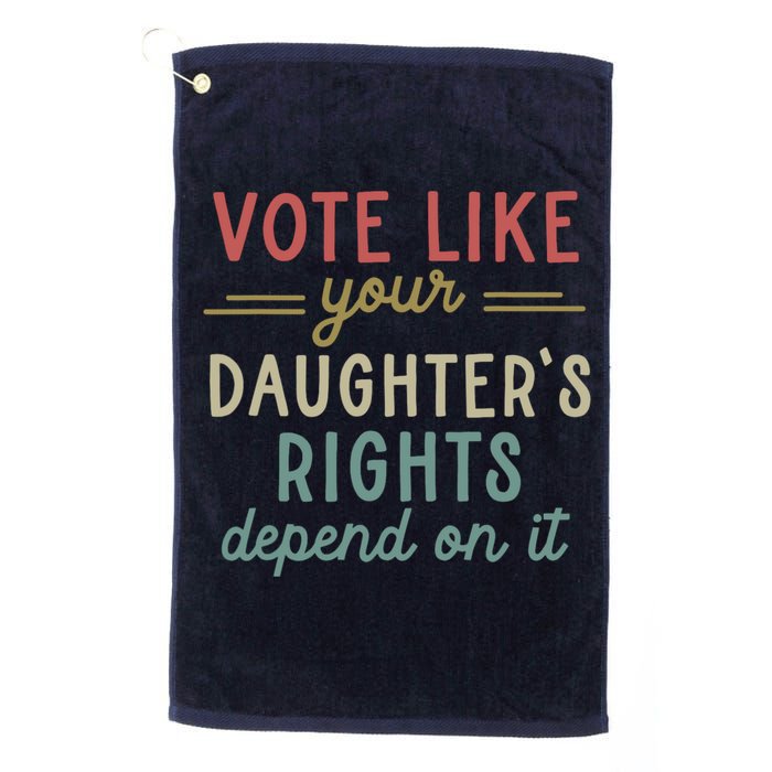 Vote Like Your Daughter’S Rights Depend On It Golf Towel
