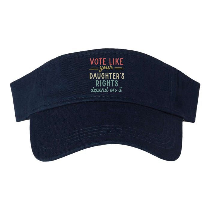 Vote Like Your Daughter’S Rights Depend On It Visor