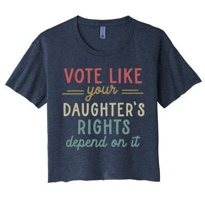 Vote Like Your Daughter’S Rights Depend On It Crop Top