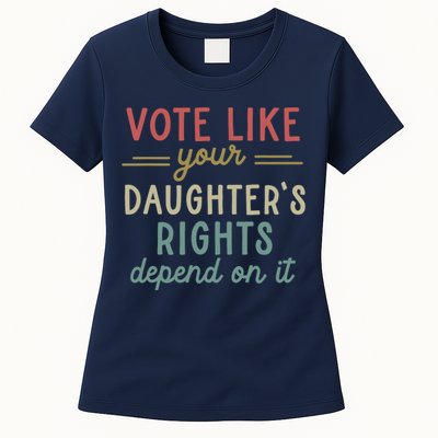 Vote Like Your Daughter’S Rights Depend On It Womens T-Shirt