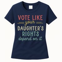 Vote Like Your Daughter’S Rights Depend On It Womens T-Shirt