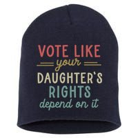 Vote Like Your Daughter’S Rights Depend On It Short Acrylic Beanie