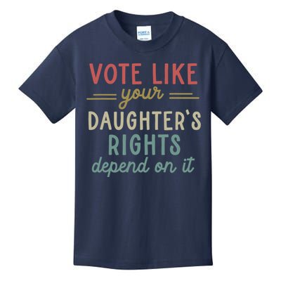 Vote Like Your Daughter’S Rights Depend On It Kids T-Shirt