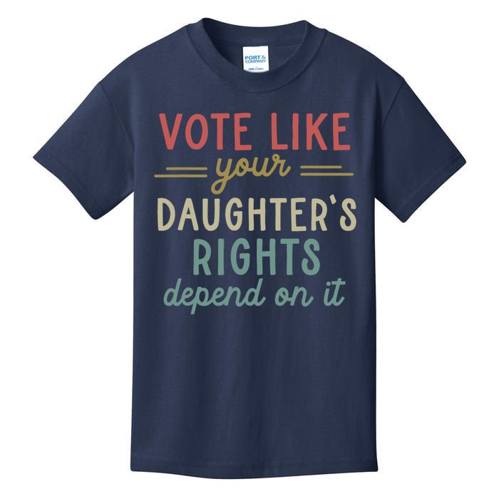 Vote Like Your Daughter’S Rights Depend On It Kids T-Shirt