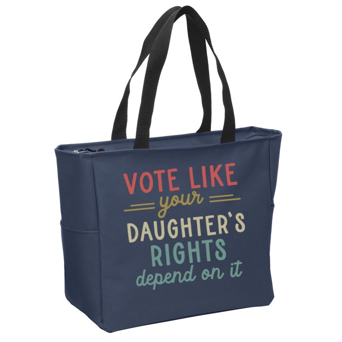 Vote Like Your Daughter’S Rights Depend On It Zip Tote Bag