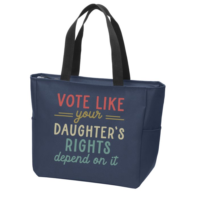 Vote Like Your Daughter’S Rights Depend On It Zip Tote Bag