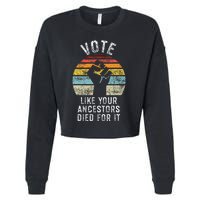 Vote Like Your Ancestors Died For It Black Votes Matter Cropped Pullover Crew