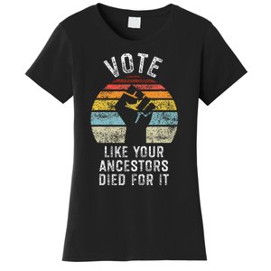 Vote Like Your Ancestors Died For It Black Votes Matter Women's T-Shirt