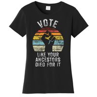 Vote Like Your Ancestors Died For It Black Votes Matter Women's T-Shirt