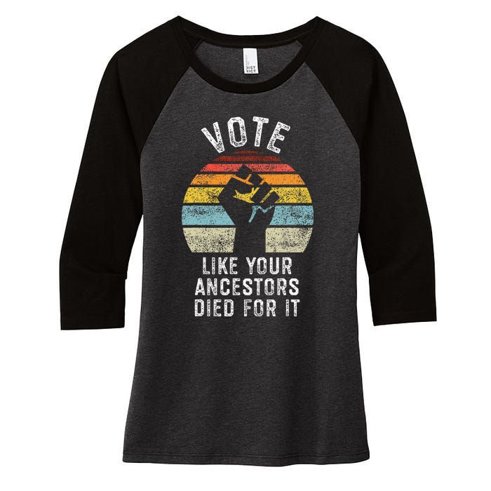 Vote Like Your Ancestors Died For It Black Votes Matter Women's Tri-Blend 3/4-Sleeve Raglan Shirt