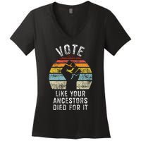 Vote Like Your Ancestors Died For It Black Votes Matter Women's V-Neck T-Shirt