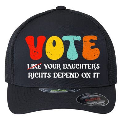 Vote Like Your DaughterS Rights Depend On It Flexfit Unipanel Trucker Cap