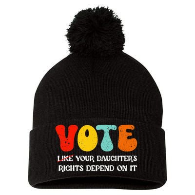 Vote Like Your DaughterS Rights Depend On It Pom Pom 12in Knit Beanie