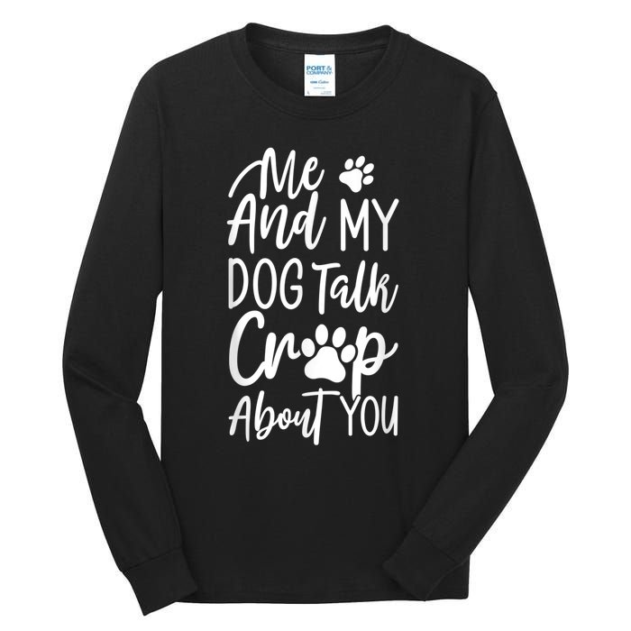 Vintage Me And My Dog Talk Crap About You Tall Long Sleeve T-Shirt