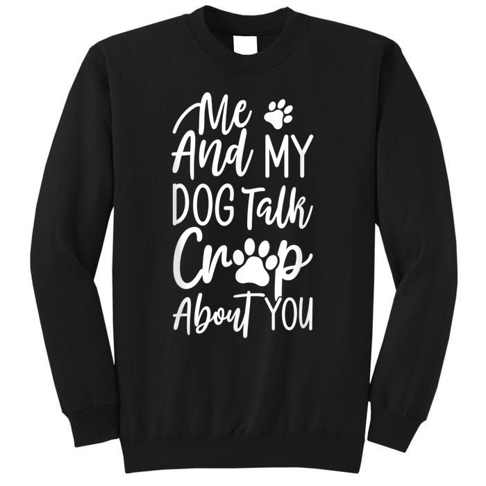 Vintage Me And My Dog Talk Crap About You Tall Sweatshirt