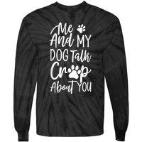 Vintage Me And My Dog Talk Crap About You Tie-Dye Long Sleeve Shirt