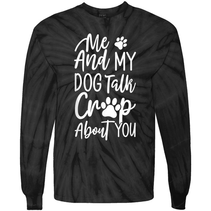 Vintage Me And My Dog Talk Crap About You Tie-Dye Long Sleeve Shirt