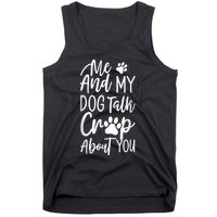 Vintage Me And My Dog Talk Crap About You Tank Top