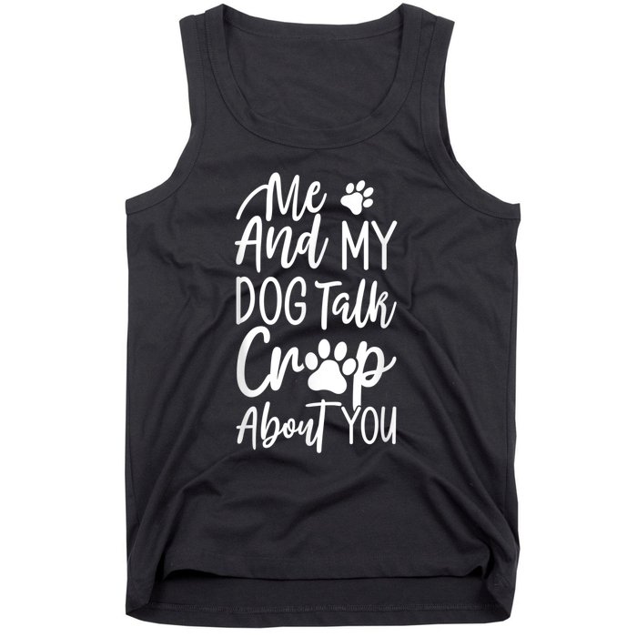 Vintage Me And My Dog Talk Crap About You Tank Top