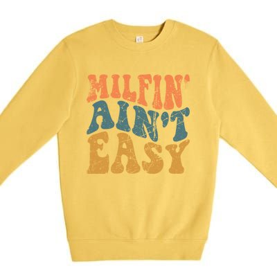 Vintage Milfin AinT Easy Funny Mom Cute Gift Premium Crewneck Sweatshirt