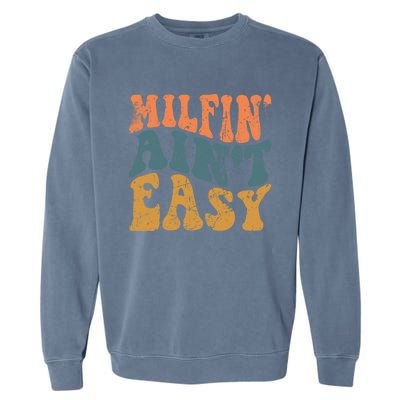 Vintage Milfin AinT Easy Funny Mom Cute Gift Garment-Dyed Sweatshirt