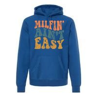 Vintage Milfin AinT Easy Funny Mom Cute Gift Premium Hoodie