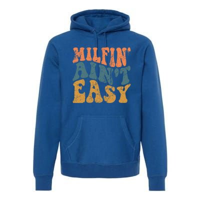 Vintage Milfin AinT Easy Funny Mom Cute Gift Premium Hoodie