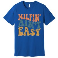 Vintage Milfin AinT Easy Funny Mom Cute Gift Premium T-Shirt