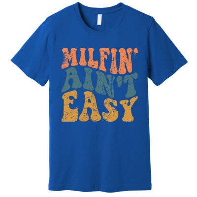 Vintage Milfin AinT Easy Funny Mom Cute Gift Premium T-Shirt