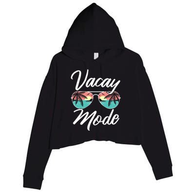 Vacay Mode Beach Vacation Mode Fans Gift Crop Fleece Hoodie