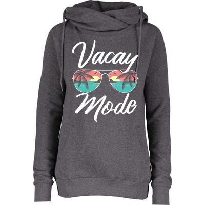 Vacay Mode Beach Vacation Mode Fans Gift Womens Funnel Neck Pullover Hood