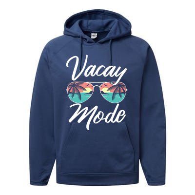 Vacay Mode Beach Vacation Mode Fans Gift Performance Fleece Hoodie