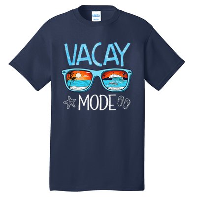 Vacay Mode Beach Vacation Summer Cruise Getaway Holiday Tall T-Shirt