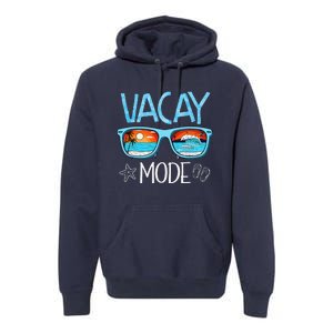 Vacay Mode Beach Vacation Summer Cruise Getaway Holiday Premium Hoodie