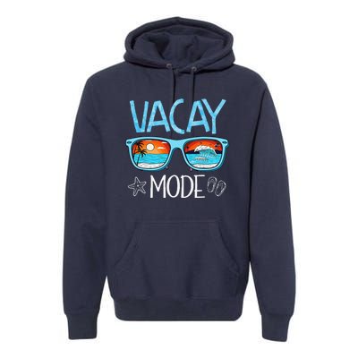 Vacay Mode Beach Vacation Summer Cruise Getaway Holiday Premium Hoodie