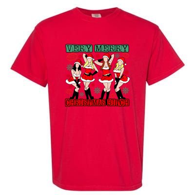 Very Merry Christmas Bitch Funny Girls Iconic Holiday Season Dancing Garment-Dyed Heavyweight T-Shirt