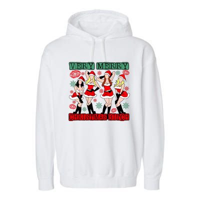 Very Merry Christmas Bitch Funny Girls Iconic Holiday Season Dancing Garment-Dyed Fleece Hoodie