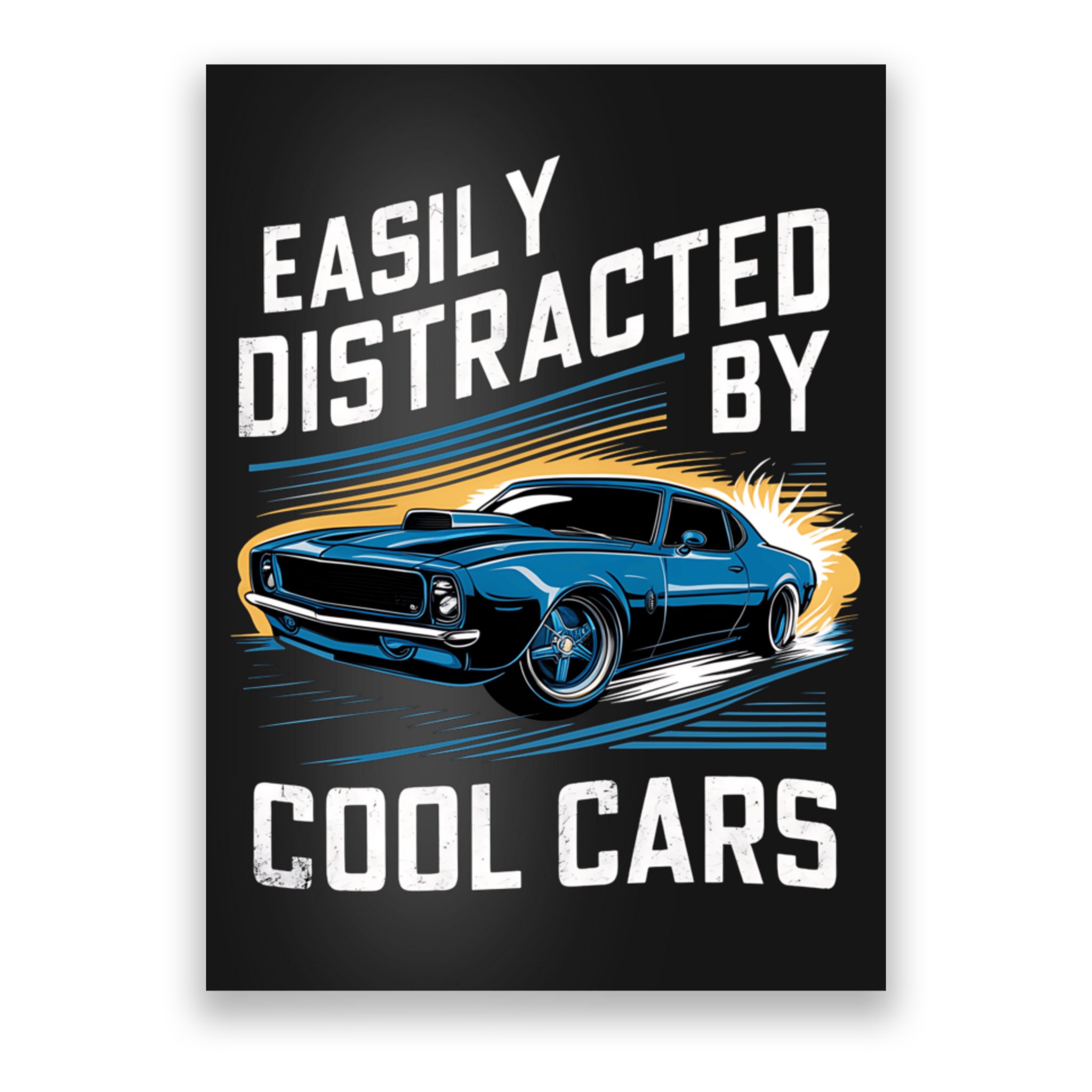 Vintage Muscle Car Easily Distracted By Cool Cars Poster