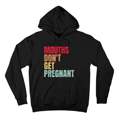 Vintage Mouths DonT Get Pregnant Hoodie