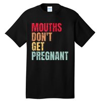 Vintage Mouths DonT Get Pregnant Tall T-Shirt