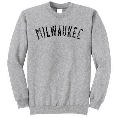 Vintage Milwaukee Distressed Black Text Apparel Tall Sweatshirt